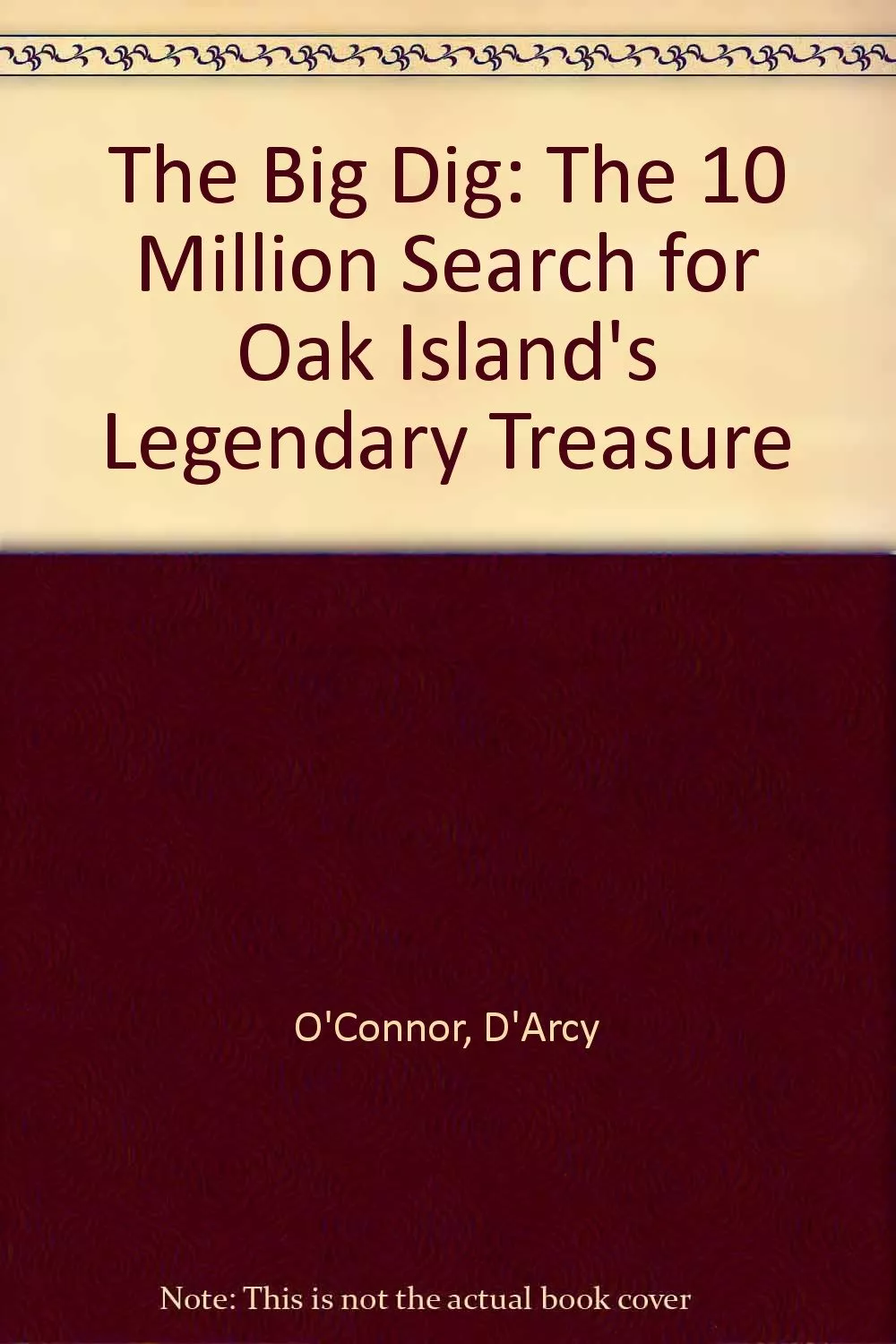 The Big Dig: The $10 Million Search for Oak Island's Legendary Treasure