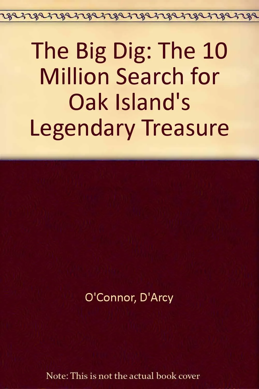 Cover of The Big Dig: The $10 Million Search for Oak Island's Legendary Treasure