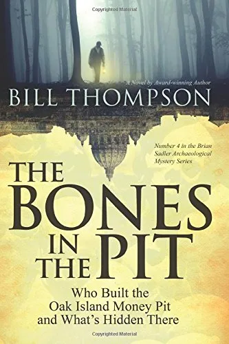 Cover of The Bones in the Pit: Who Built the Oak Island Money Pit and What's Hidden There