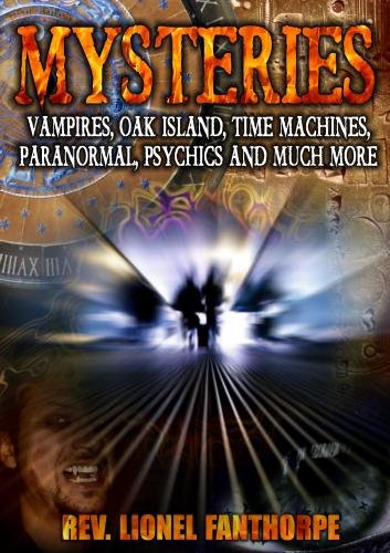 Mysteries: Vampires, Oak Island, Time Machines, Psychics and Much More